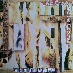 Kid Creole And The Coconuts - You Shoulda Told Me You Were... album