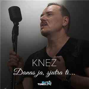 Knez - Danas Ja, Sjutra Ti... album