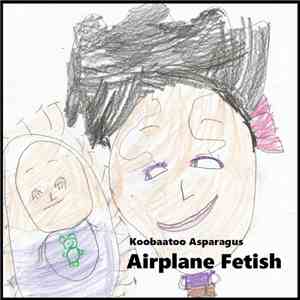 Koobaatoo Asparagus - Airplane Fetish album