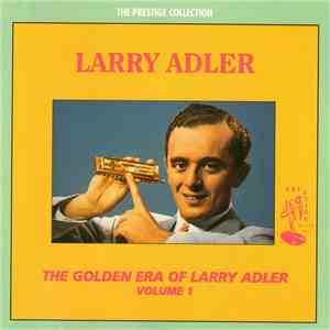 Larry Adler - The Golden Era Of Larry Adler Volume 1 album