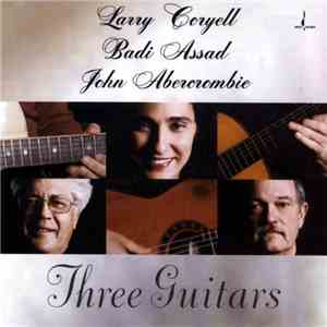 Larry Coryell, Badi Assad, John Abercrombie - Three Guitars album