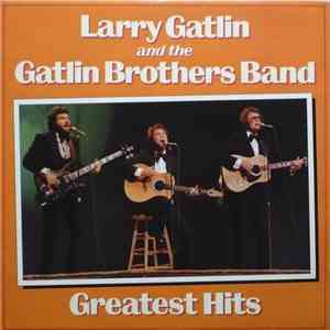 Larry Gatlin And The Gatlin Brothers Band - Greatest Hits album