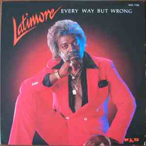 Latimore  - Every Way But Wrong album