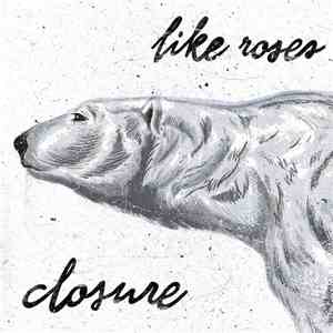 Like Roses - Closure album