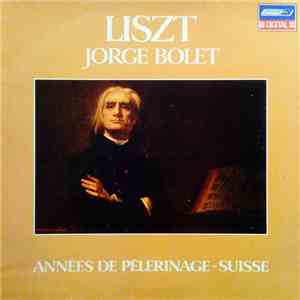 Liszt – Jorge Bolet - Années De Pèlerinage – Suisse album