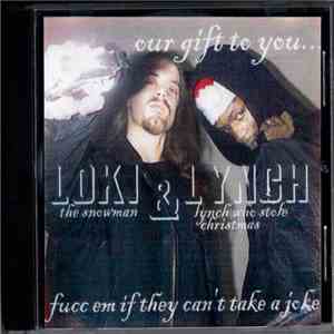 Loki , Brotha Lynch Hung - Loki & Lynch (The Snowman) (Lynch Who Stole Christmas) Fucc Em If They Cant Take A Joke album