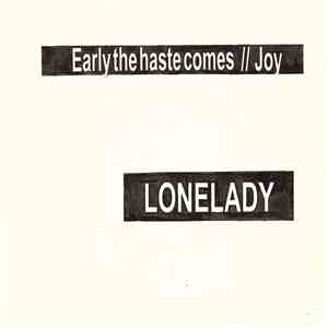 LoneLady - Early The Haste Comes / Joy album