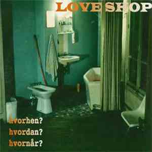Love Shop - Hvorhen? Hvordan? Hvornår? album