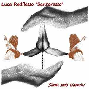 Luca Rodilosso "Santorosso" - Siam Solo Uomini album