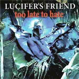 Lucifer's Friend - Too Late To Hate album