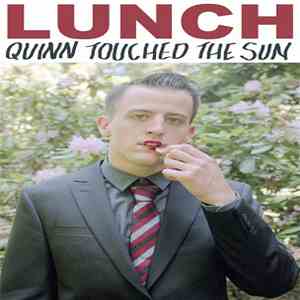 Lunch  - Quinn Touched The Sun album
