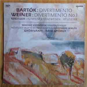 Magyar Virtuózok Kamarazenekar, Miklos Szenthelyi, Gyorgy Gyoriványi-Ráth - Bartók: Divertimento - Weiner: Divertimento No.1 - Kreisler: Altwiener Tanzweisen Részletek album