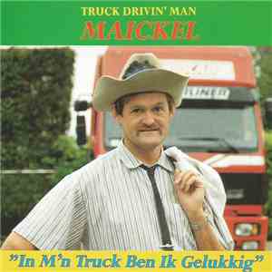 Maickel - In M'n Truck Ben Ik Gelukkig album