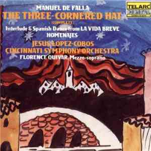 Manuel de Falla - Jesús López-Cobos, Cincinnati Symphony Orchestra, Florence Quivar - The Three-Cornered Hat (Complete) / Interlude & Spansh Dance From La Vida Breve / Homenajes album