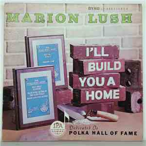Marion Lush - I'll Build You A Home album