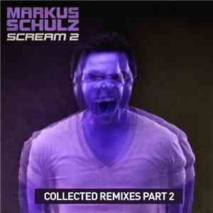 Markus Schulz - Scream 2 (Collected Remixes Part 2) album