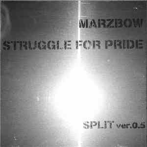 Marzbow / Struggle For Pride - Split Ver. 0.5 album