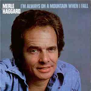 Merle Haggard - I'm Always On A Mountain When I Fall album