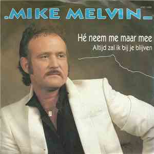 Mike Melvin - Hé Neem Me Maar Mee album