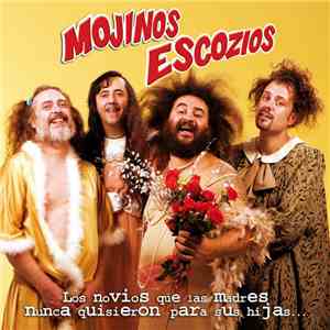 Mojinos Escozios - Los Novios Que Las Madres Nunca Quisieron Para Sus Hijas ... Y El Novio Que Las Hijas Nunca Quisieron Para Sus Madres album