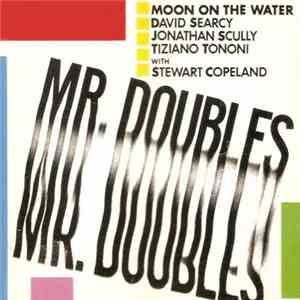 Moon On The Water With Stewart Copeland - Mr. Doubles album