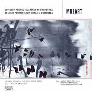 Mozart - Orchestra Simfonică a Filarmonicii „George Enescu“ Dirijor: Mircea Cristescu - Soliști: Clarinet - Aurelian Octav Popa , Flaut - Nicolae Alexandru , Harpă Simona Iusceanu-Corjos - Concert Pentru Clarinet Și Orchestră / Concert Pentru Flaut, Harpă album