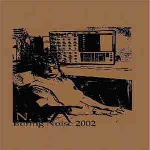 N. - Boring Noise 2002 album