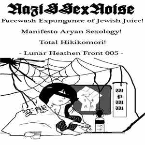 NaziSSexNoise - Facewash Expungance Of Jewish Juice! Manifesto Aryan Sexology! Total Hikikomori! album