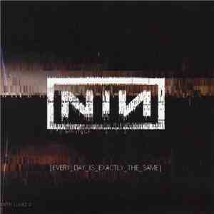 Nine Inch Nails - Every Day Is Exactly The Same album