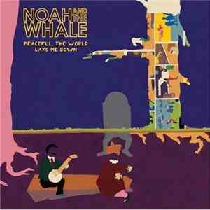Noah And The Whale - Peaceful, The World Lays Me Down album
