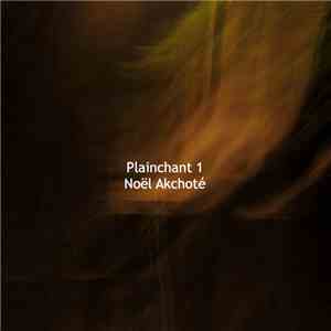 Noël Akchoté - Plainchant Vol. 1 album