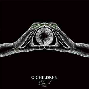 O Children - Dead album