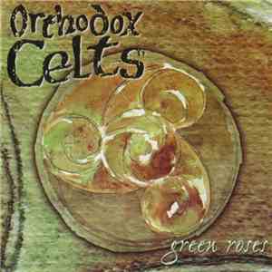 Orthodox Celts - Green Roses album