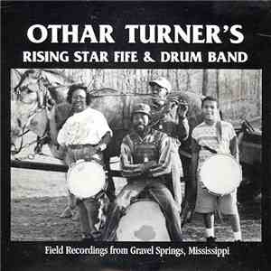 Othar Turner 's Rising Star Fife & Drum Band - Field Recordings From Gravel Springs, Mississippi album