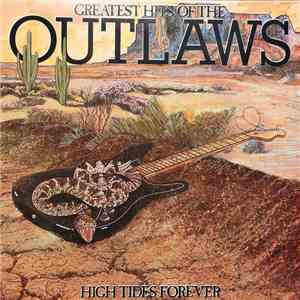 Outlaws - Greatest Hits Of The Outlaws, High Tides Forever album