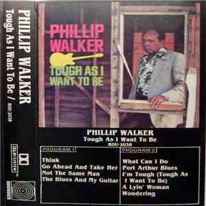 Phillip Walker - Tough As I Want To Be album