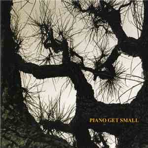 Piano Get Small - Piano Get Small album