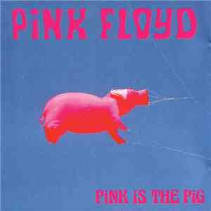 Pink Floyd - Pink Is The Pig album