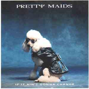 Pretty Maids - If It Ain't Gonna Change album