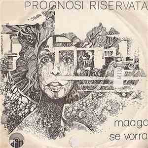 Prognosi Riservata - M.a.a.g.o / Se Vorrai album