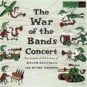 Ralph Flanagan And Buddy Morrow - The War Of The Bands Concert - The Combined Orchestras Of Ralph Flanagan And Buddy Morrow album