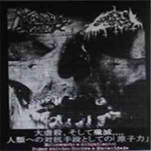 Ravendark's Monarchal Canticle / Reek Of The Unzen Gas Fumes - 大虐殺、そして殲滅,,,,人類ヘの対抗手段としての「原子力」 / Holocausto E Aniquilação! Poder Atômico Contra A Humanidade album