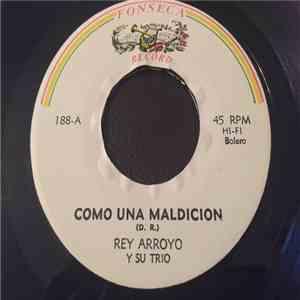 Rey Arroyo Y Su Trio - Como Una Maldicion / Este Pobre Corazon album