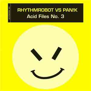 Rhythmrobot Vs. Pan!k - Acid Files No. 3 album