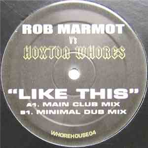 Rob Marmot V's Hoxton Whores - Like This album