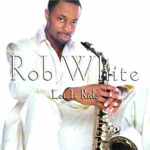 Rob White - Let It Ride album