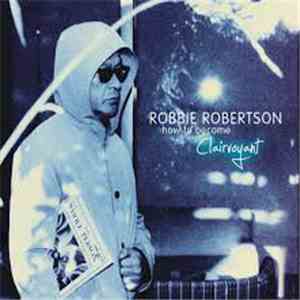 Robbie Robertson - How To Become Clairvoyant album
