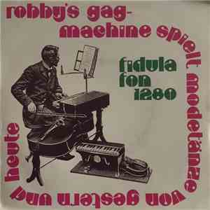 Robby's Gag Machine - Robby's Gag Machine Spielt Modeltänze Von Gesteren Und Heute album