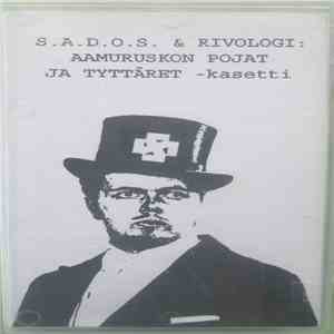S.A.D.O.S. & Rivologi - Aamuruskon Pojat Ja Tyttäret album