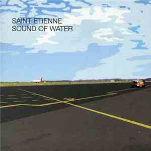 Saint Etienne - Sound Of Water album